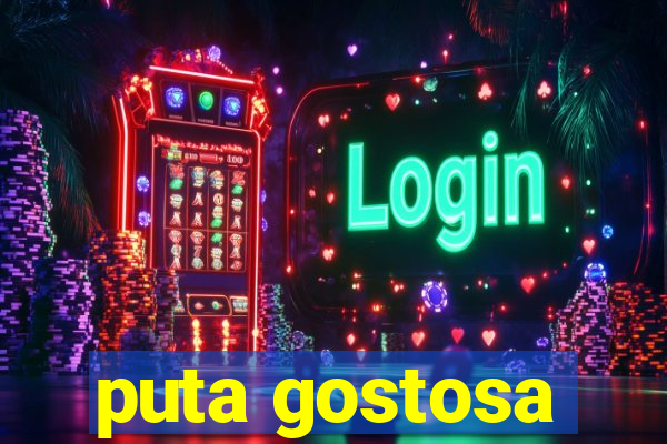 puta gostosa